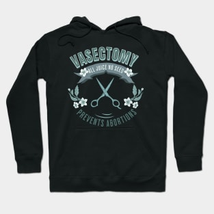 Vasectomy Prevents Abortion Hoodie